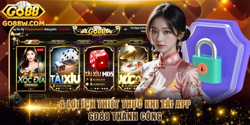4 lợi ích thiết thực khi tải app Go88 thành công