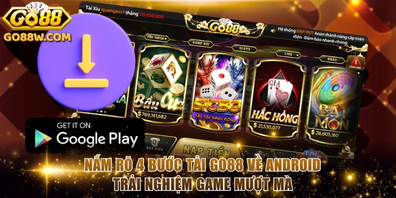 Nắm rõ 4 bước tải Go88 về Android trải nghiệm game mượt mà